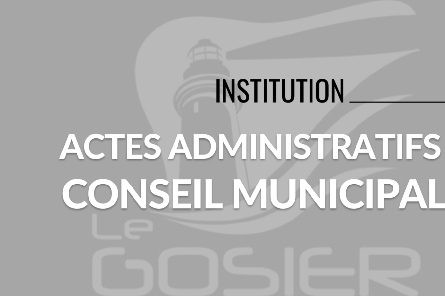 Liste des délibérations de la 3 ème séance ordinaire du conseil municipal du mardi 30 avril 2024 de la ville du Gosier. 